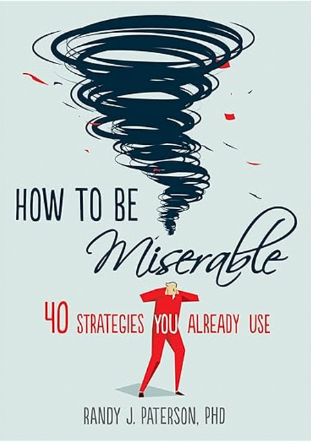 How to be miserable